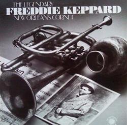 Download Freddie Keppard - The Legendary New Orleans Cornet
