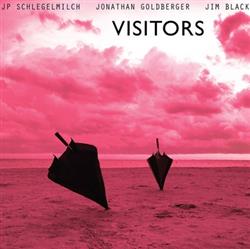 Download JP Schlegelmilch, Jonathan Goldberger, Jim Black - Visitors