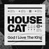 ouvir online House Cat - God I Love The King