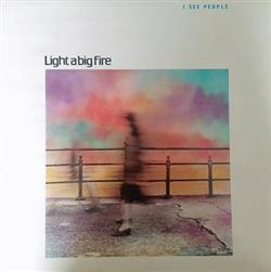 Download Light A Big Fire - I See People