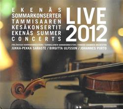 Download Finländska Kammarorkestern Suomalainen Kamariorkesteri Finnish Chamber Orchestra, JukkaPekka Saraste Birgitta Ulfsson Johannes Piirto - Ekenäs Sommarkonserter Live 2012