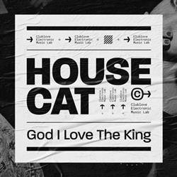 Download House Cat - God I Love The King