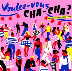 Download Various - Voulez Vous Cha Cha French Cha Cha 1960 1964