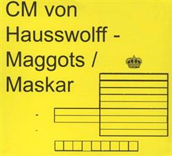 Download Carl Michael Von Hausswolff - Maggots Maskar