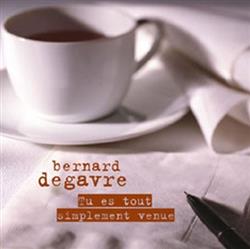 Download Bernard Degavre - Tu Es Tout Simplement Venue