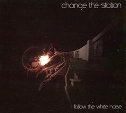 Download Change The Station - Follow The White Noise