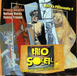 Download Franck Nicolas, Nelson Veras, Sonny Troupé - Trio Soleil Gammes Guadeloupéennes Jazz Ka Philosophy 9