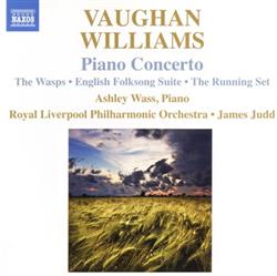 Download Vaughan Williams, James Judd, Ashley Wass, Royal Liverpool Philharmonic Orchestra - Piano Concerto The Wasps English Folksong Suite The Running Set