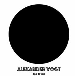 Download Alexander Vogt - Time Of Vibe