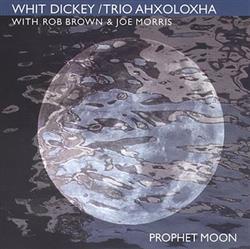 Download Whit Dickey Trio Ahxoloxha - Prophet Moon