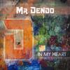 Album herunterladen Mr Dendo - In My Heart Extended Mix