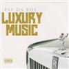 lataa albumi Pay Da Boy - Luxury Music