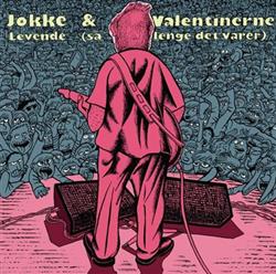 Download Jokke & Valentinerne - Levende Så Lenge Det Varer