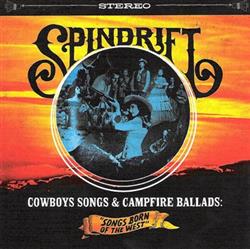 Download Spindrift - Cowboy Songs Campfire Ballads Songs Born Of The West