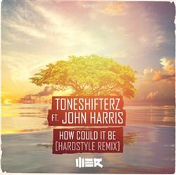 Download Toneshifterz Ft John Harris - How Could It Be Hardstyle Mix