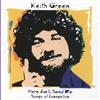 Album herunterladen Keith Green - Here Am I Send Me Songs Of Evangelism
