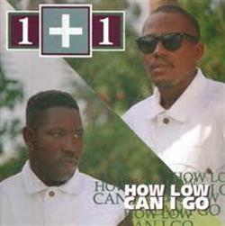 Download 1+1 - How Low Can I Go