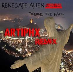 Download Renegade Alien - Finding The Faith ArTiPHx Remix