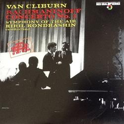 Download Van Cliburn Rachmaninoff Symphony Of The Air, Kiril Kondrashin - Rachmaninoff Concerto No 3