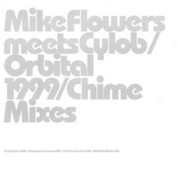 Download Mike Flowers Meets Cylob Orbital - 1999 Chime Mixes