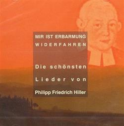 Download Philipp Friedrich Hiller Solistenensemble, Gerhard Schnitter - Mir Ist Erbarmung Widerfahren Die Schönsten Lieder Von Philipp Friedrich Hiller