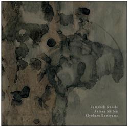 Download Campbell Kneale, Antony Milton, Kuwayama Kiyoharu - Nagoya 2006