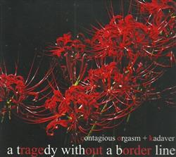 Download Contagious Orgasm + Kadaver - A Tragedy Without A Border Line