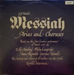 Download GF Handel, Elly Ameling Philip Langridge, Anna Reynolds Gwynne Howell, The Academy Of St MartinintheFields, Neville Marriner - Messiah Arias And Choruses Based On The First London Performance Of March 23rd 1743