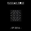 Russian Rose - EP 2016