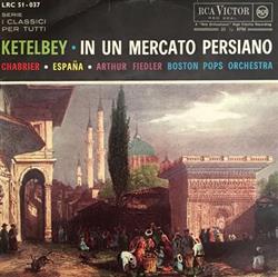 Download Arthur Fiedler, Boston Pops Orchestra - Ketelbey In Un Mercato Persiano