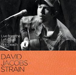 Download David JacobsStrain - Live from the Left Coast