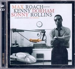 Download Max Roach Quintet, Kenny Dorham, Sonny Rollins - Complete Studio Recordings