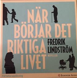 Download Fredrik Lindström - När Börjar Det Riktiga Livet