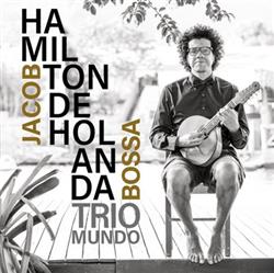 Download Hamilton De Holanda, Trio Mundo - Jacob Bossa