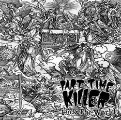Download Part Time Killer - Fuck The World