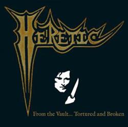 Download Heretic - From The VaultTortured And Broken