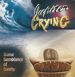 Download Jupiter Crying - Some Semblance Of Sanity