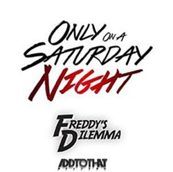 Download Freddy's Dilemma - Only On a Saturday Night