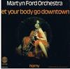 écouter en ligne The Martyn Ford Orchestra - Let Your Body Go Downtown Horny