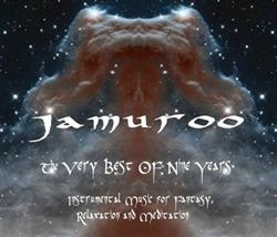 Download Jamuroo - The Very Best Of Nine Years Instrumental Music For Fantasy Meditation And Relaxation