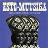 online luisteren Various - Esto Muusika Ulgu Eesti Leviplaadid 1958 1988