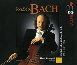 Download Hans Zentgraf, Johann Sebastian Bach - Six Suites For Violoncello Solo