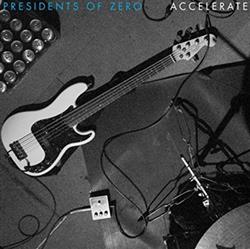 Download Presidents Of Zero - Accelerate
