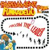 écouter en ligne Parliament, Funkadelic & P Funk Allstars - Follow The Leader