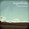 Sugardrum - 3 Penny Postcard