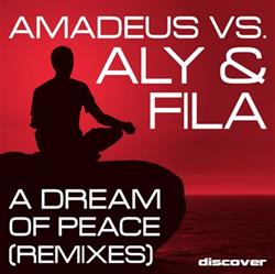 Download Aly & Fila Vs Amadeus - A Dream Of Peace Remixes