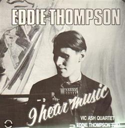 Download Eddie Thompson, Vic Ash Quartet, Eddie Thompson Trio - I Hear Music