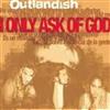ascolta in linea Outlandish - I Only Ask Of God