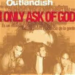 Download Outlandish - I Only Ask Of God