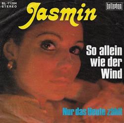 Download Jasmin - So Allein Wie Der Wind Nur Das Heute Zählt